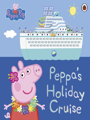 cover image of Peppa's Holiday Cruise